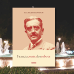 El libro profético de Bernanos: “Francia contra los robots”