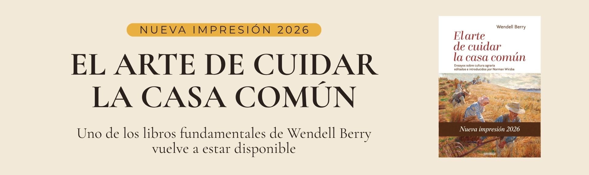 El arte de cuidar la casa común — Wendell Berry El arte de cuidar la casa común, de Wendell Berry. Nueva impresión 2026.